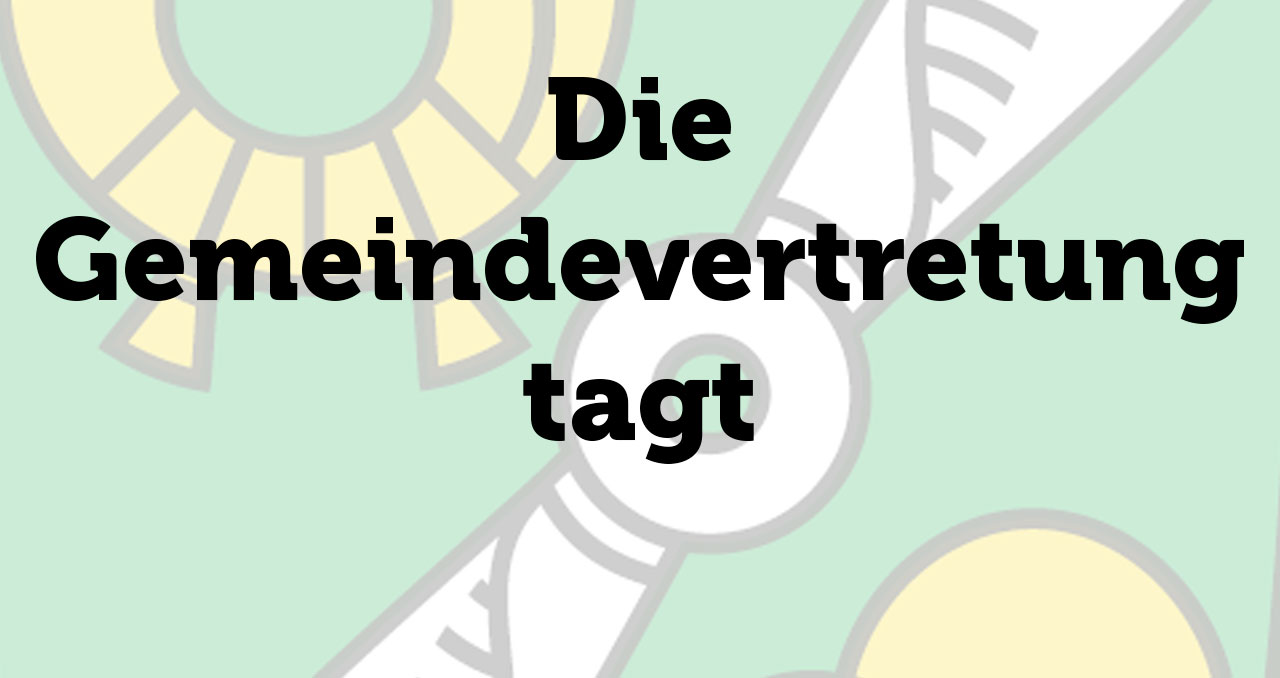 Die Gemeindevertretung tagt